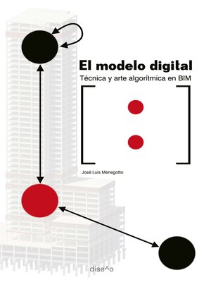 cover image of EL MODELO DIGITAL. TÉCNICA Y ARTE ALGORÍTMICA EN BIM